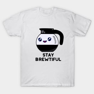 Stay Brewtiful Funny Coffee Pot Pun T-Shirt